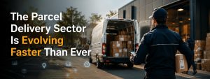 The Parcel Delivery Sector Is Evolving Faster Than Ever